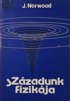 Joseph Norwood - Századunk fizikája