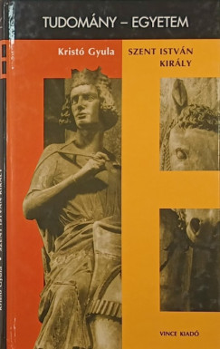 Krist� Gyula - Szent Istv�n kir�ly