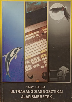 Nagy Gyula - Ultrahangdiagnosztikai alapismeretek