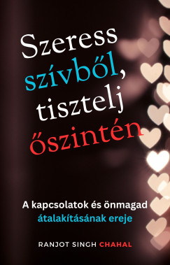 Ranjot Singh Chahal - Szeress szvbl, tisztelj szintn