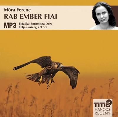 Móra Ferenc - Boromisza Dóra - Rab ember fiai - Hangoskönyv MP3