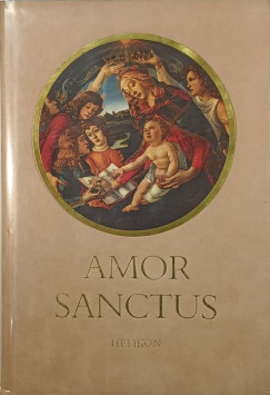 Babits Mihly   (Szerk.) - Amor Sanctus - Szent szeretet knyve