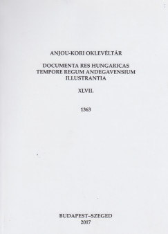 Piti Ferenc   (Szerk.) - Anjou-kori oklevltr XLVII. 1363