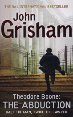 John Grisham - Theodore Boone: The Abduction