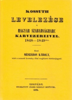 Kossuth Lajos levelezse a magyar szabadsgharc karvezreivel, 1848-1849-ben