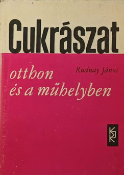 Rudnay Jnos - Cukrszat otthon s a mhelyben