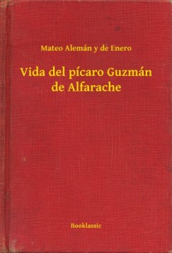Mateo Alem�n Y De Enero - Vida del p�caro Guzm�n de Alfarache
