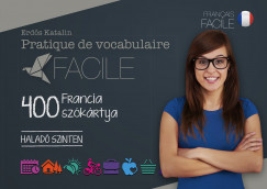 Erdõs Katalin - Pratique de vocabulaire Facile - 400 francia szókártya - Haladó szinten
