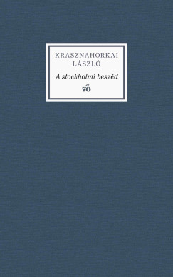 Krasznahorkai Lszl - A stockholmi beszd