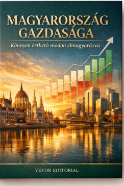 Magyarország gazdasága könnyen érthető módon elmagyarázva
