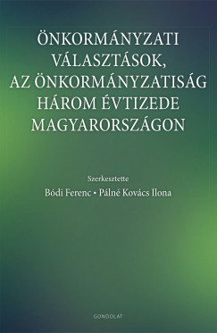 Bódi Ferenc (Szerk.) - Pálné Kovács Ilona (Szerk.) - Önkormányzati választások, az önkormányzatiság három évtizede Magyarországon