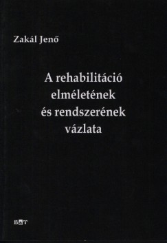 Zakl Jen - A rehabilitci elmletnek s rendszernek vzlata
