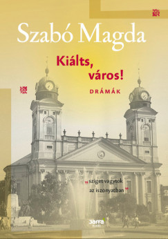 Szabó Magda - Kiálts város!