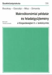 Bocskay Katalin - Dr. Gacslyi Istvn - Misz Jzsef - Dr. Simonits Zsuzsanna - Makrokonmiai pldatr s feladatgyjtemny