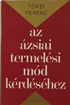 Tkei Ferenc - Az zsiai termelsi md krdshez