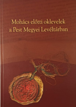 Mohcs eltti oklevelek a Pest Megyei Levltrban