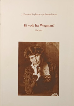 J. Emanuel Zeylmans Van Emmichoven - Ki volt Ita Wegman? I.