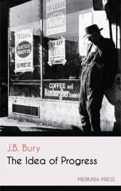 J.B. Bury - The Idea of Progress
