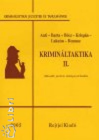 Anti Csaba - Dr. Barta Endre - Dr. Bcz Endre - Dr. Lakatos Jnos - Dr. Romasz rpd - Kriminltaktika II.