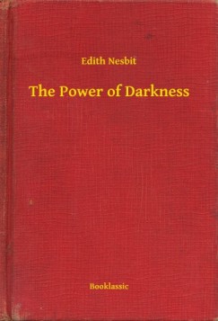 Edith Nesbit - The Power of Darkness