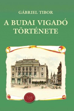 Gbriel Tibor - A Budai Vigad trtnete