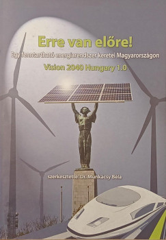 Munk�csy B�la   (Szerk.) - Erre van el�re - Vision 2040 Hungary 1.0