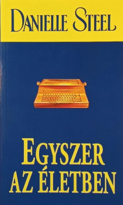 Danielle Steel - Egyszer az �letben