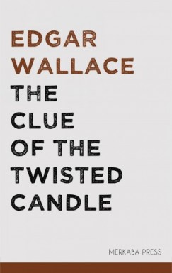 Edgar Wallace - The Clue of the Twisted Candle