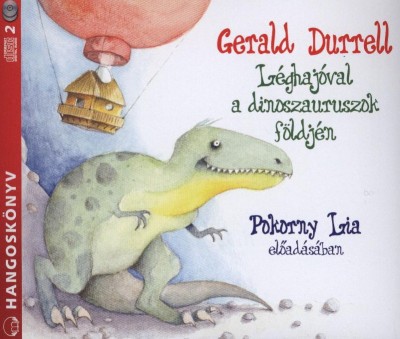 Gerald Durrell - Pokorny Lia - Léghajóval a dinoszauruszok földjén - Hangoskönyv (2 CD)
