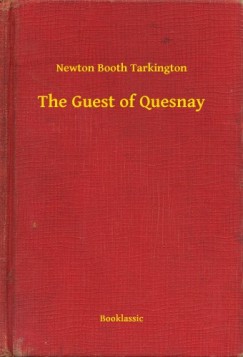 Newton Booth Tarkington - The Guest of Quesnay