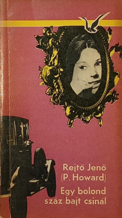 Rejt� Jen� - Egy bolond sz�z bajt csin�l