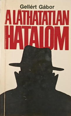Gellrt Gbor - A lthatatlan hatalom