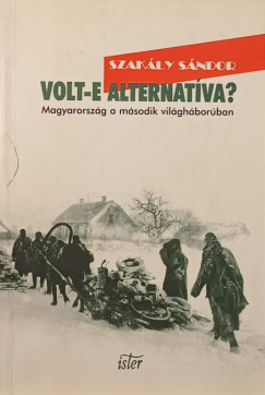 Dr. Szakály Sándor - Volt-e alternatíva?