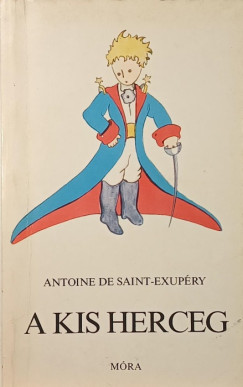Antoine De Saint-Exupéry - A kis herceg