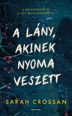 Sarah Crossan - A lány, akinek nyoma veszett