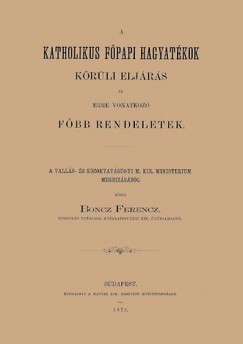 A katholikus fpapi hagyatkok krli eljrs s erre vonatkoz fbb rendeletek