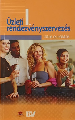 Arany Edit - Hajnal Tam�s - K�r�ssy Zolt�n - Nagy G�bor - Nov�k Zsuzsa - Nov�k L�szl� - Tomecsk� Erika - �zleti rendezv�nyszervez�s I. (dedik�lt)