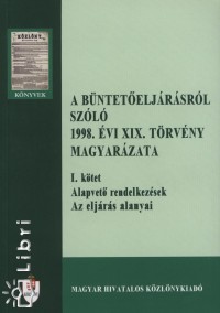 Dr. Feleky Istvn - Dr. Hl Katalin - Dr. Kadlt Erzsbet - Dr. Kardos Sndor - Dr. Krpti Gyrgy - Dr. Krecsik Eldorda - Dr. Marz Vilmosn - Dr. Nyri Sndor - Dr. Szalai Gza - Dr. Zsmberger Csaba - A bnteteljrsrl szl 1998. vi XIX. trvny magyarzata