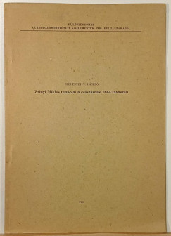 Szelestei N. L�szl� - Zr�nyi Mikl�s tan�csai a cs�sz�rnak 1664 tavasz�n