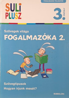 Bozsik Rozália (Összeáll.) - Fogalmazóka 2. - Szövegek világa - 3. osztályosoknak