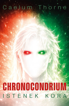 Caelum Thorne - Chronocondrium. Istenek kora