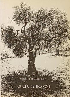 Apostagi Bolváry Judit - Abaja és Ikaszo