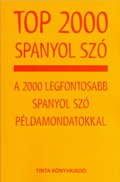 Baditzn Plvlgyi Kata   (Szerk.) - Balzs-Piri Pter   (Szerk.) - Top 2000 spanyol sz
