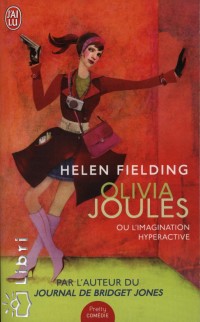 Helen Fielding - Olivia Joules ou l' imagination hyperactive