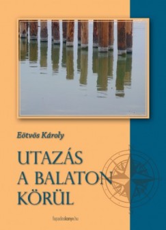 Etvs Kroly - Utazs a Balaton krl