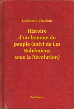 Erckmann-Chatrian - Histoire d'un homme du peuple (suivi de Les Boh�miens sous la R�volution)