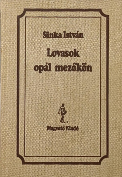 Sinka István - Lovasok opál mezőkön
