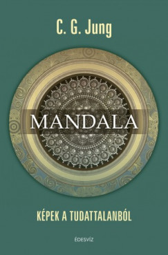 Jung C. G. - Mandala - Kpek a tudattalanbl