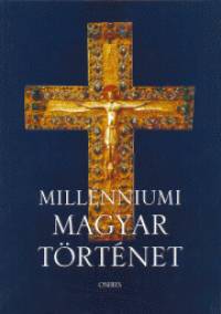 Tth Istvn Gyrgy   (Szerk.) - Millenniumi magyar trtnet