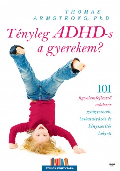 Thomas Armstrong - Tnyleg ADHD-s a gyerekem?